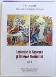 PASTORALE LA NASTEREA SI INVIEREA DOMNULUI , VOL. I de NICODIM EPISCOPUL SEVERINULUI SI STREHAIEI , 2014