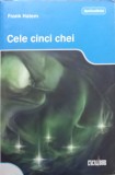 Cele Cinci Chei - Frank Hatem, Excalibur, 2008, Spiritualitate, Crestinism, Romana, 386 pagini, Carte Religioasa