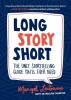 Long Story Short: The Only Storytelling Guide You&#039;ll Ever Need