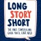 Long Story Short: The Only Storytelling Guide You&#039;ll Ever Need