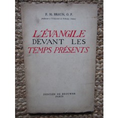 L&#039;EVANGILE DEVANT LES TEMPS PRESENTS - F. M. BRAUN, O. P.