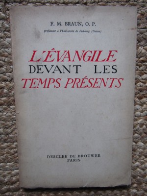 L&amp;#039;EVANGILE DEVANT LES TEMPS PRESENTS - F. M. BRAUN, O. P. foto