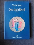 ORA INCHIDERII - VASILE IGNA (CU DEDICATIA AUTORULUI)