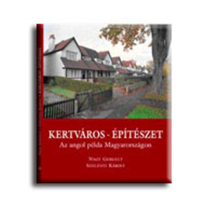 Kertv&aacute;ros - &eacute;p&iacute;t&eacute;szet - Nagy Gergely-Szel&eacute;nyi K&aacute;roly