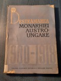 Destramarea monarhiei Austro ungare C. Daicoviciu