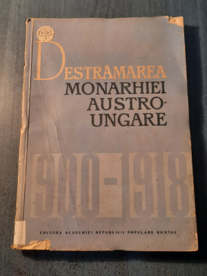 Destramarea monarhiei Austro ungare C. Daicoviciu foto