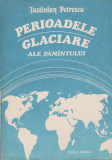 Iustinian Petrescu - Perioadele glaciare ale Pamantului