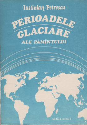 Iustinian Petrescu - Perioadele glaciare ale Pamantului foto