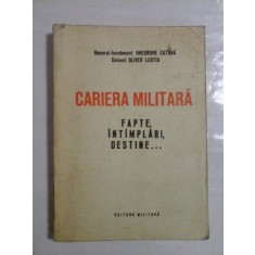 CARIERA MILITARA * FAPTE, INTIMPLARI, DESTINE...- Gh. CATANA / Oliver LUSTIG
