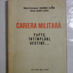 CARIERA MILITARA * FAPTE, INTIMPLARI, DESTINE...- Gh. CATANA / Oliver LUSTIG
