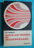 Titu Popescu &ndash; Arta ca traire si interpretare ( critica literara )