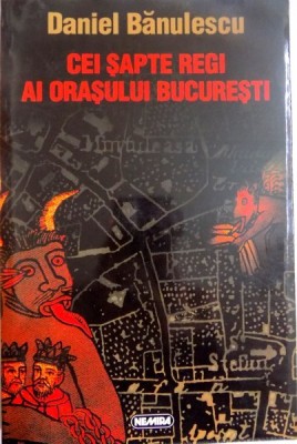 CEI SAPTE REGI AI ORASULUI BUCURESTI de DANIEL BANULESCU , 1998 foto
