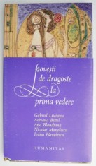 Povesti de dragoste la prima vedere &ndash; Gabriel Liiceanu, Adriana Bittel, Ana Blandiana, Nicolae Manolescu, Ioana Parvulescu