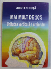 MAI MULT DE 10% - UNITATEA VERTICALA A CREIERULUI de ADRIAN NUTA, 2007 foto