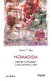 Nomadism. Despre gandirea care devine corp - Laura T. Ilea - Litera