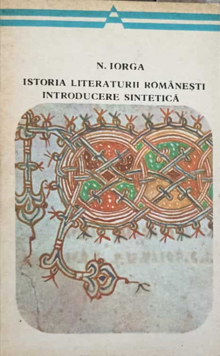 ISTORIA LITERATURII ROMANESTI INTRODUCERE SINTETICA-NICOLAE IORGA-109538