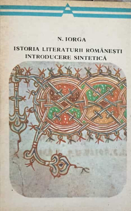 ISTORIA LITERATURII ROMANESTI INTRODUCERE SINTETICA-NICOLAE IORGA