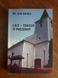 Satul Laz, prezent si trecut - Ilie Haida / R4P2S, Alta editura