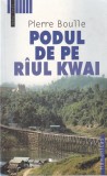 Pierre Boulle - Podul de pe raul Kwai