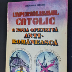 Imperialismul catolic O noua ofensiva anti-romaneasca - Grigore Nedei,