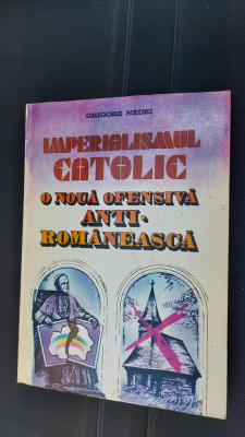 Imperialismul catolic O noua ofensiva anti-romaneasca - Grigore Nedei, foto