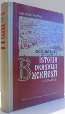 DOCUMENTE PRIVITOARE LA ISTORIA ORASULUI BUCURESTI ( 1821 - 1848) de GEORGE POTRA , 1975 foto