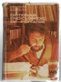 Dictionar enciclopedic de psihiatrie - C-tin Gorgos v.1 A-D Ed. Medicala, 1987