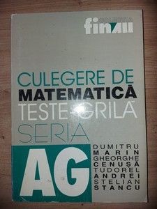 Culegere de matematica. Teste grila - Dumitru Marin, Gheorghe Cenusa