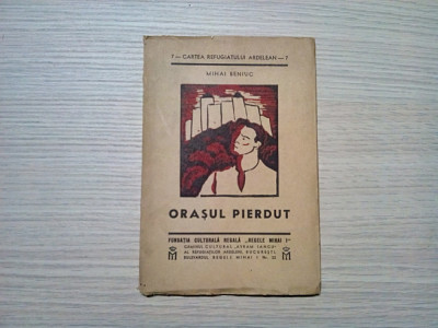 ORASUL PIERDUT - Mihai Beniuc - VASILE DOBREANU (chipiuri desenate) -1944, 87p. foto