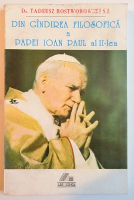 DIN GANDIREA FILOSOFICA A PAPEI IOAN PAUL AL II LEA de TRADEUSZ ROSTWOROWSKI , 1994 foto