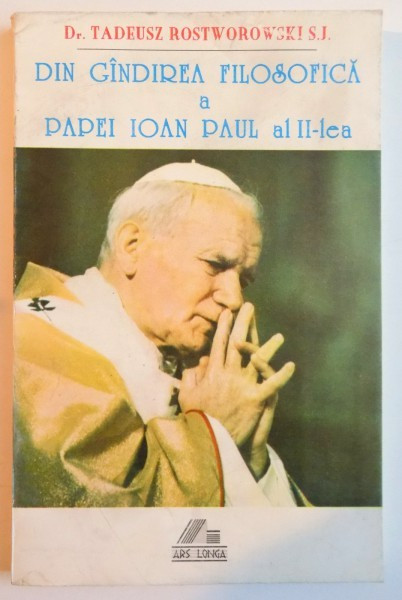 DIN GANDIREA FILOSOFICA A PAPEI IOAN PAUL AL II LEA de TRADEUSZ ROSTWOROWSKI , 1994