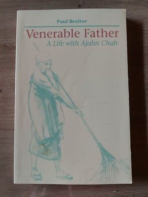 Venerable Father: A Life with Ajahn Chah- Paul Breiter foto