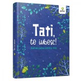 Tati, te iubesc! Jurnal-cadou pentru tine