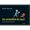 Az oroszl&aacute;n &eacute;s Laci - Firkaf&uuml;zet kicsiknek &eacute;s nagyoknak - Mar&eacute;k Veronika