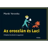 Az oroszl&aacute;n &eacute;s Laci - Firkaf&uuml;zet kicsiknek &eacute;s nagyoknak - Mar&eacute;k Veronika