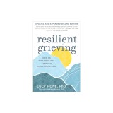 Resilient Grieving, Second Edition: How to Find Your Way Through a Devastating Loss