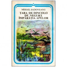 Mihail Sadoveanu - Tara de dincolo de Negura - Imparatia Apelor - 113507