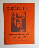 Rugăciunea &ndash; Aut. Alexis Carrel, Trad. Pan Izverna, Ed. Pan Arcadia, Paris, 1944