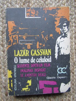 O lume de celuloid Secvente dintr-un film imaginar ... - Lazar Cassavan foto