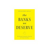 The Banks We Deserve: Reclaiming Community Banking for a Just Economy