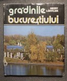 Hedy Loffler - Grădinile Bucureştiului (Cuv&acirc;nt &icirc;nainte: Ioan Grigorescu)