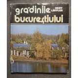 Hedy Loffler - Grădinile Bucureştiului (Cuv&acirc;nt &icirc;nainte: Ioan Grigorescu)