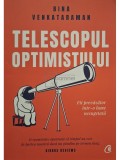 Bina Venkataraman - Telescopul optimistului - Fii prevazator intr-o lume necugetata (Editia: 2020)