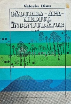 Padurea. Apa. Mediul Inconjurator. Influentele Complexe Ale Padurii - 1967 - Valeriu Dinu (AB202) foto
