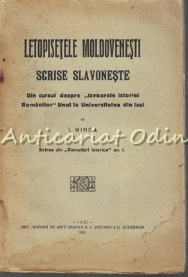 Letopisetele Moldovenesti Scrise Slavoneste - I. Minea - 1925 foto