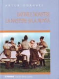 DATINILE NOASTRE LA NASTERE SI LA NUNTA - ARTUR GOROVEI