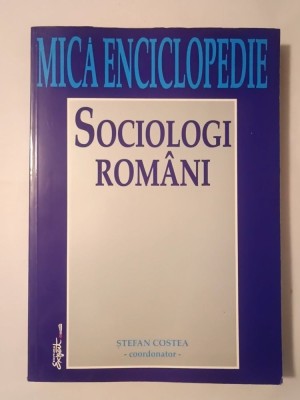 Ștefan Costea (coord.) - Sociologi rom&amp;acirc;ni: mică enciclopedie (2001) foto