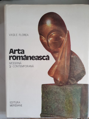 Arta romaneasca moderna si contemporana - Vasile Florea foto