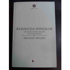 Revolutia Sfintilor - Michael Walzer , 00019856