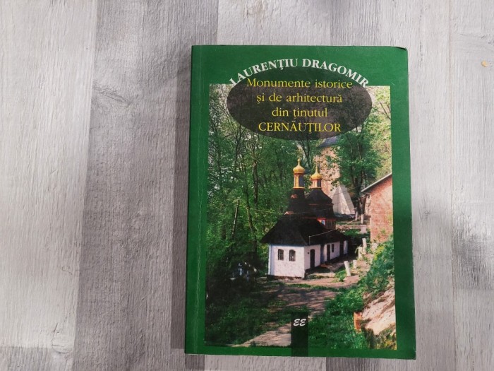 Monumente istorice si de arhitectura din tinutul Cernautilor de Laurentiu Dragomir